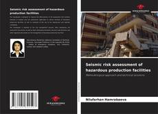 Bookcover of Seismic risk assessment of hazardous production facilities