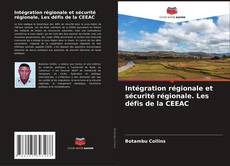Portada del libro de Intégration régionale et sécurité régionale. Les défis de la CEEAC