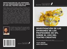 Buchcover von INVESTIGACIÓN DE LAS OPINIONES DE LOS PROFESORES DE EFL SOBRE EL USO DEL TEATRO CREATIVO