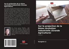 Capa do livro de Sur la projection de la 6ème révolution industrielle (Grande Agriculture) 
