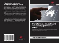 Transforming investment forecasting processes. Part 4 kitap kapağı