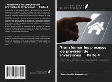 Bookcover of Transformar los procesos de previsión de inversiones Parte 4