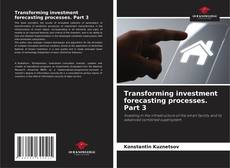 Capa do livro de Transforming investment forecasting processes. Part 3 