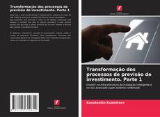 Capa do livro de Transformação dos processos de previsão de investimento. Parte 1 