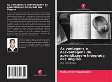 Bookcover of As vantagens e desvantagens da aprendizagem integrada das línguas