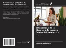 Bookcover of El fenómeno de la literatura de masas a finales del siglo xx-xxi