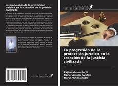 Bookcover of La progresión de la protección jurídica en la creación de la justicia civilizada