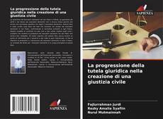 Capa do livro de La progressione della tutela giuridica nella creazione di una giustizia civile 