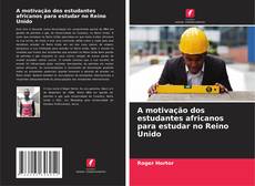 Capa do livro de A motivação dos estudantes africanos para estudar no Reino Unido 