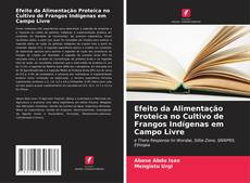 Portada del libro de Efeito da Alimentação Proteica no Cultivo de Frangos Indígenas em Campo Livre