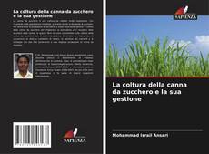 Bookcover of La coltura della canna da zucchero e la sua gestione