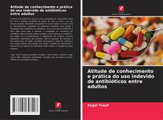 Portada del libro de Atitude de conhecimento e prática do uso indevido de antibióticos entre adultos