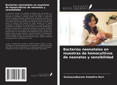 Bookcover of Bacterias neonatales en muestras de hemocultivos de neonatos y sensibilidad