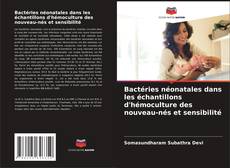 Capa do livro de Bactéries néonatales dans les échantillons d'hémoculture des nouveau-nés et sensibilité 