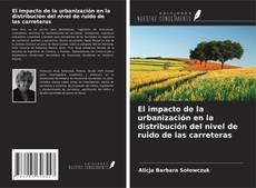 Buchcover von El impacto de la urbanización en la distribución del nivel de ruido de las carreteras