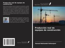 Bookcover of Producción real de equipos de construcción