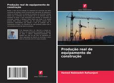 Bookcover of Produção real de equipamento de construção