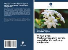 Portada del libro de Wirkung von Wachstumsreglern auf die vegetative Vermehrung von Jasmin