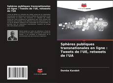 Bookcover of Sphères publiques transnationales en ligne : Tweets de l'UE, retweets de l'UA