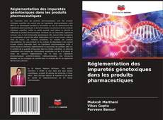 Capa do livro de Réglementation des impuretés génotoxiques dans les produits pharmaceutiques 
