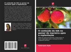 Capa do livro de O conteúdo do IAA no pomar de macieira após a replantação 