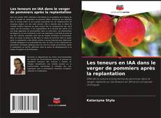 Bookcover of Les teneurs en IAA dans le verger de pommiers après la replantation