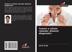 Capa do livro de Tumori a cellule rotonde: dilemmi diagnostici 