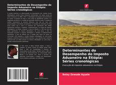 Bookcover of Determinantes do Desempenho do Imposto Aduaneiro na Etiópia: Séries cronológicas