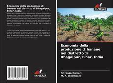Buchcover von Economia della produzione di banane nel distretto di Bhagalpur, Bihar, India