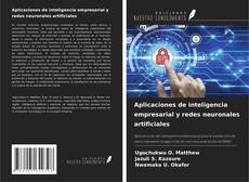 Aplicaciones de inteligencia empresarial y redes neuronales artificiales kitap kapağı