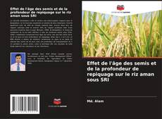 Обложка Effet de l'âge des semis et de la profondeur de repiquage sur le riz aman sous SRI