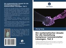 Bookcover of Ein systematischer Ansatz für die Gestaltung komplexer kommerzieller Lösungen. Teil 2
