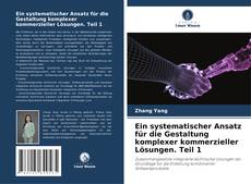 Bookcover of Ein systematischer Ansatz für die Gestaltung komplexer kommerzieller Lösungen. Teil 1