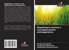 Copertina di Biopolimero marino e sua applicazione antivegetativa