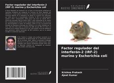 Buchcover von Factor regulador del interferón-2 (IRF-2) murino y Escherichia coli