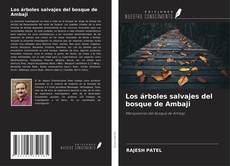 Bookcover of Los árboles salvajes del bosque de Ambaji