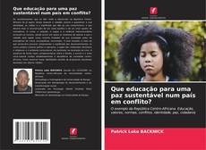 Portada del libro de Que educação para uma paz sustentável num país em conflito?