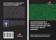 Capa do livro de MICRORGANISMI E REGOLAZIONE DELLA FERTILIZZAZIONE CON FOSFORO NELLE BANANE 