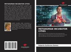 Buchcover von METAHUMAN INCUBATOR CITIES
