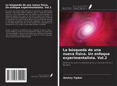 Bookcover of La búsqueda de una nueva física. Un enfoque experimentalista. Vol.2