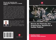 Bookcover of Riscos de Poluição dos Organismos Aquáticos e Saúde Pública