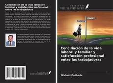 Bookcover of Conciliación de la vida laboral y familiar y satisfacción profesional entre las trabajadoras