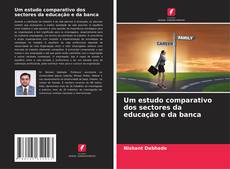 Buchcover von Um estudo comparativo dos sectores da educação e da banca