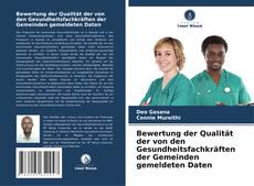 Capa do livro de Bewertung der Qualität der von den Gesundheitsfachkräften der Gemeinden gemeldeten Daten 
