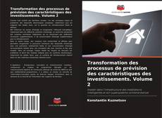 Обложка Transformation des processus de prévision des caractéristiques des investissements. Volume 2