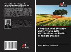 Capa do livro de L'impatto dello sviluppo del territorio sulla distribuzione del livello di rumore stradale 