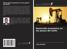 Bookcover of Desarrollo económico en los países del Golfo