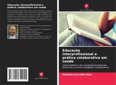 Bookcover of Educação interprofissional e prática colaborativa em saúde