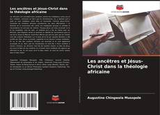 Bookcover of Les ancêtres et Jésus-Christ dans la théologie africaine