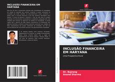 Bookcover of INCLUSÃO FINANCEIRA EM HARYANA